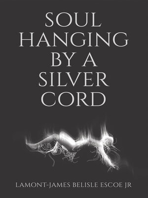 cover image of SOUL HANGING BY a SILVER CORD